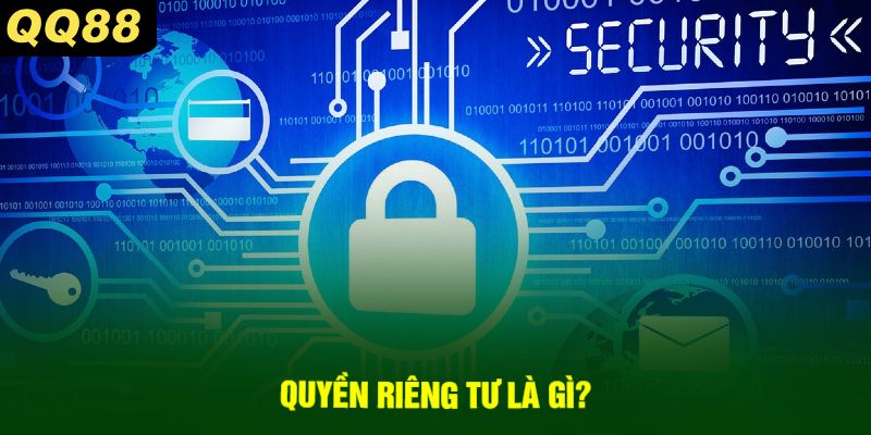 Quyền Riêng Tư Là Gì?